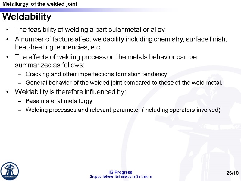 The feasibility of welding a particular metal or alloy. A number of factors affect